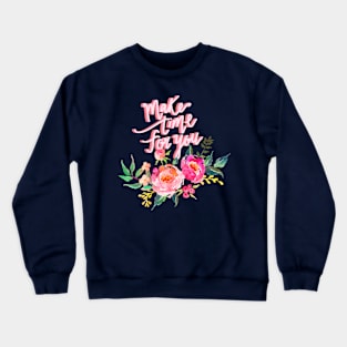 Make time for you Crewneck Sweatshirt